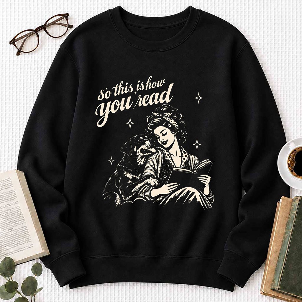 How You Read Rottweiler Printed Sweatshirt | Dog Lover Reader Gift Black