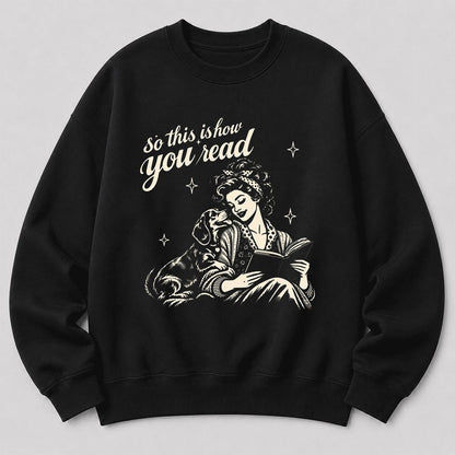 How You Read Dachshund Printed Sweatshirt | Dog Lover Reader Gift Black