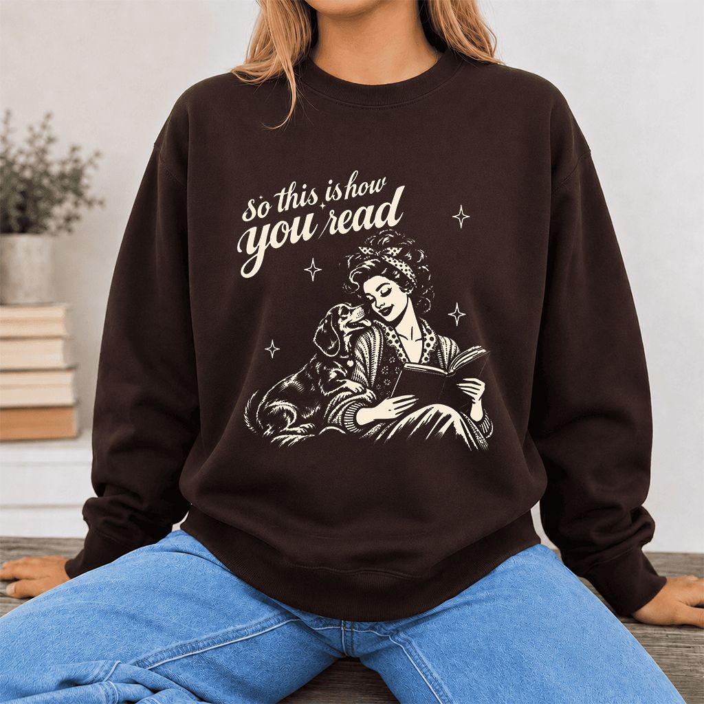 How You Read Dachshund Printed Sweatshirt | Dog Lover Reader Gift Dark Chocolate