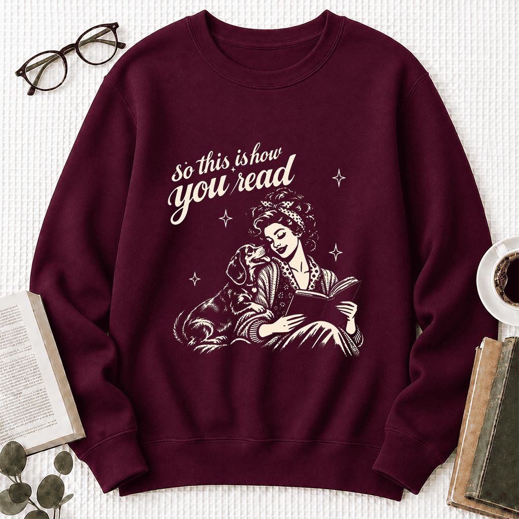 How You Read Dachshund Printed Sweatshirt | Dog Lover Reader Gift Maroon