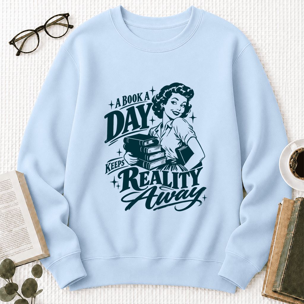 A Book A Day Keeps Reality Away Printed Sweatshirt | Cozy Book Lover Gift Light Blue
