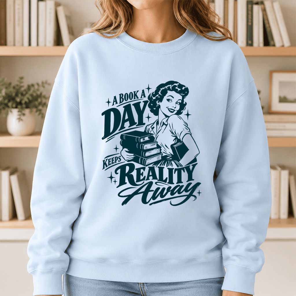 A Book A Day Keeps Reality Away Printed Sweatshirt | Cozy Book Lover Gift Light Blue