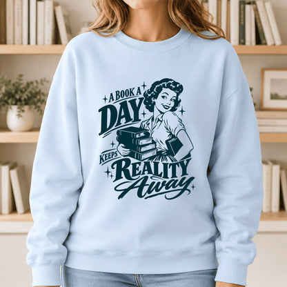 A Book A Day Keeps Reality Away Printed Sweatshirt | Cozy Book Lover Gift Light Blue