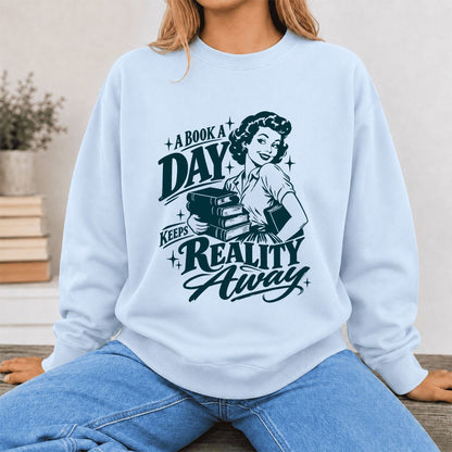 A Book A Day Keeps Reality Away Printed Sweatshirt | Cozy Book Lover Gift Light Blue
