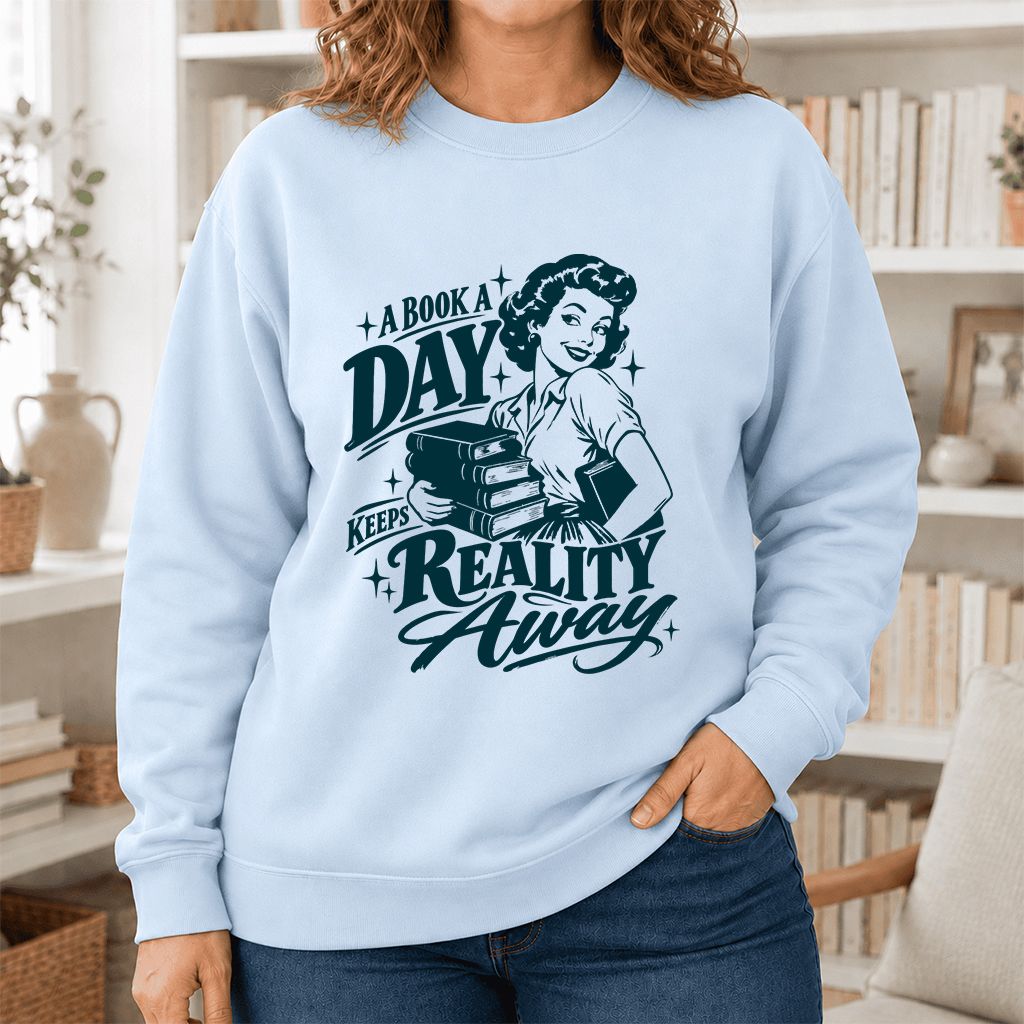 A Book A Day Keeps Reality Away Printed Sweatshirt | Cozy Book Lover Gift Light Blue