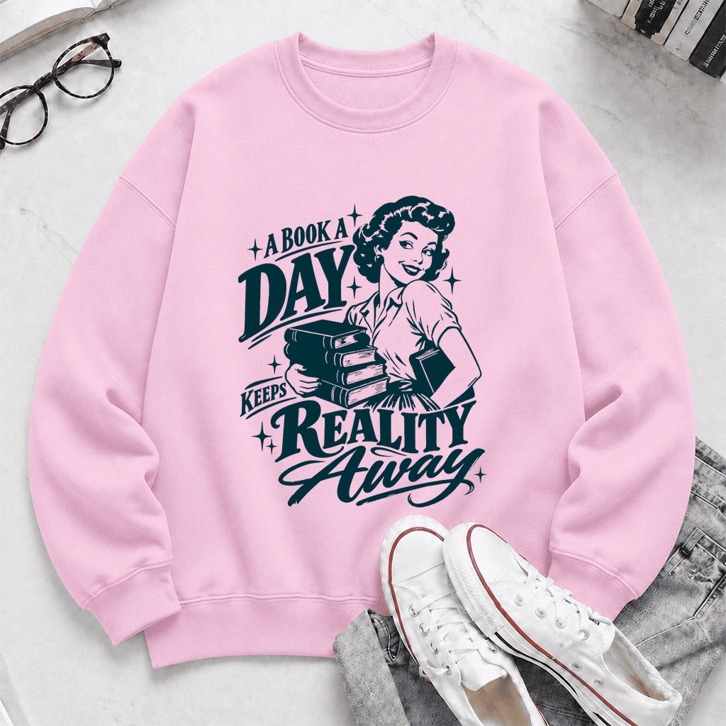 A Book A Day Keeps Reality Away Printed Sweatshirt | Cozy Book Lover Gift Light Pink