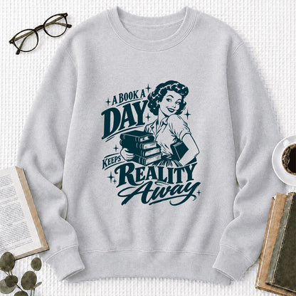 A Book A Day Keeps Reality Away Printed Sweatshirt | Cozy Book Lover Gift Sport Grey