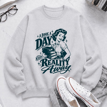 A Book A Day Keeps Reality Away Printed Sweatshirt | Cozy Book Lover Gift Sport Grey