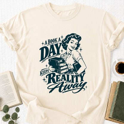 A Book A Day Keeps Reality Away Printed T-Shirt | Cozy Book Lover Gift Natural