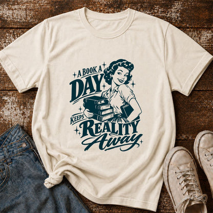 A Book A Day Keeps Reality Away Printed T-Shirt | Cozy Book Lover Gift Natural