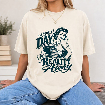 A Book A Day Keeps Reality Away Printed T-Shirt | Cozy Book Lover Gift Natural
