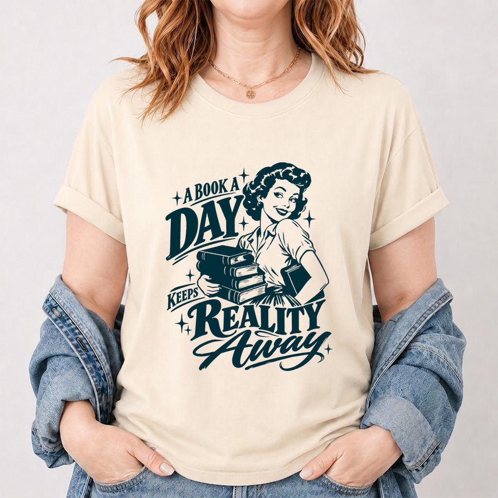A Book A Day Keeps Reality Away Printed T-Shirt | Cozy Book Lover Gift Natural