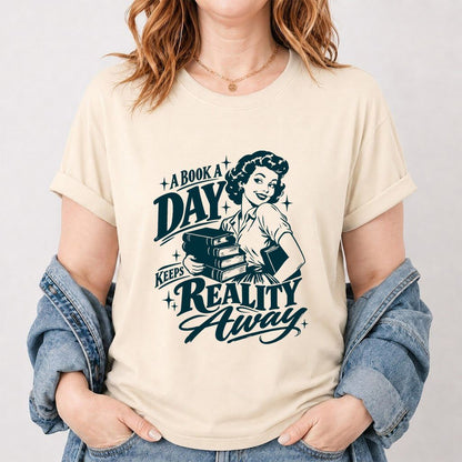 A Book A Day Keeps Reality Away Printed T-Shirt | Cozy Book Lover Gift Natural