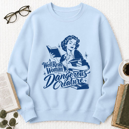 A Well Read Woman Is A Dangerous Creature Crewneck Sweatshirt | Book Lover Gift Light Blue