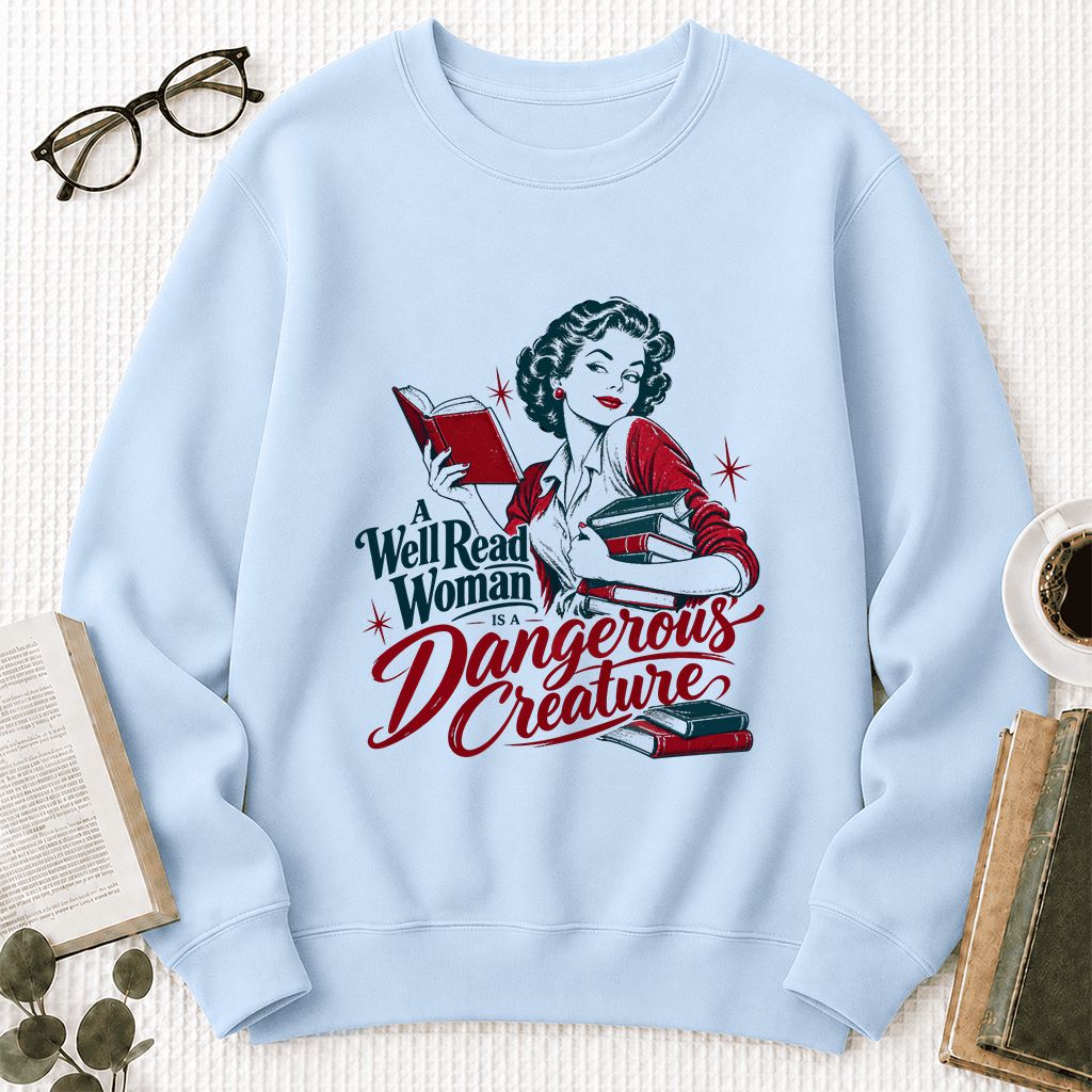 A Well Read Woman Is A Dangerous Creature Printed Sweatshirt | Book Lover Gift Light Blue