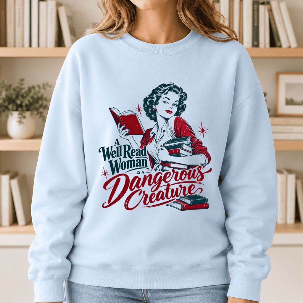 A Well Read Woman Is A Dangerous Creature Printed Sweatshirt | Book Lover Gift Light Blue