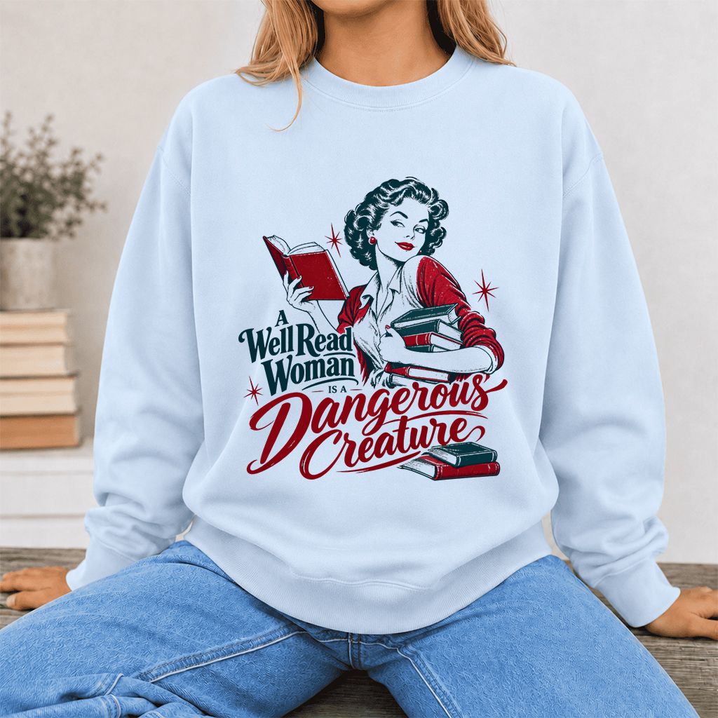 A Well Read Woman Is A Dangerous Creature Printed Sweatshirt | Book Lover Gift Light Blue