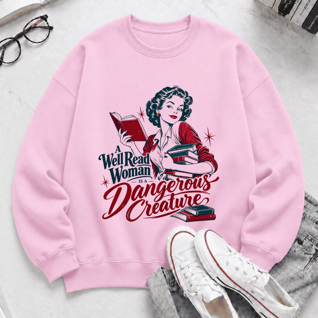 A Well Read Woman Is A Dangerous Creature Printed Sweatshirt | Book Lover Gift Light Pink