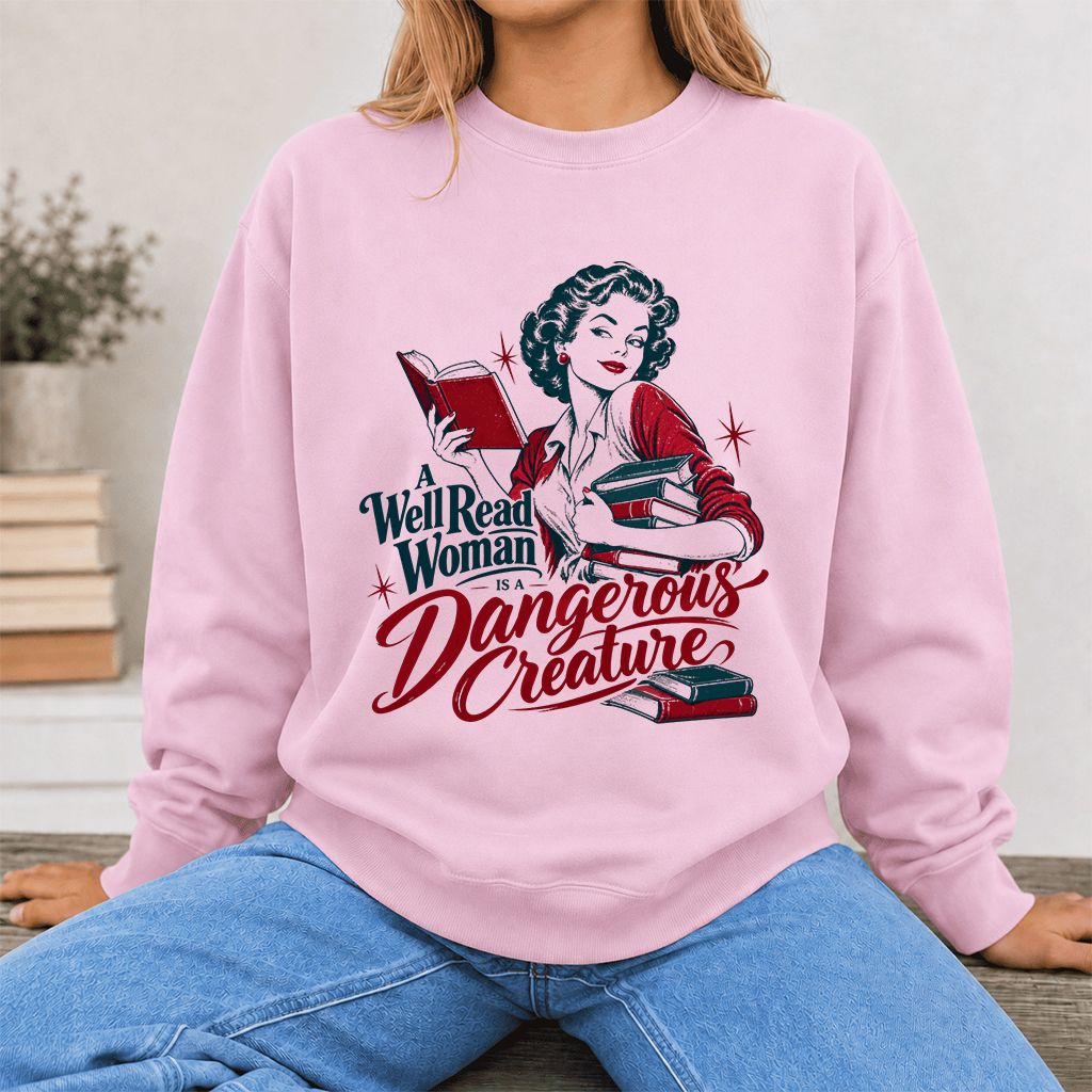 A Well Read Woman Is A Dangerous Creature Printed Sweatshirt | Book Lover Gift Light Pink
