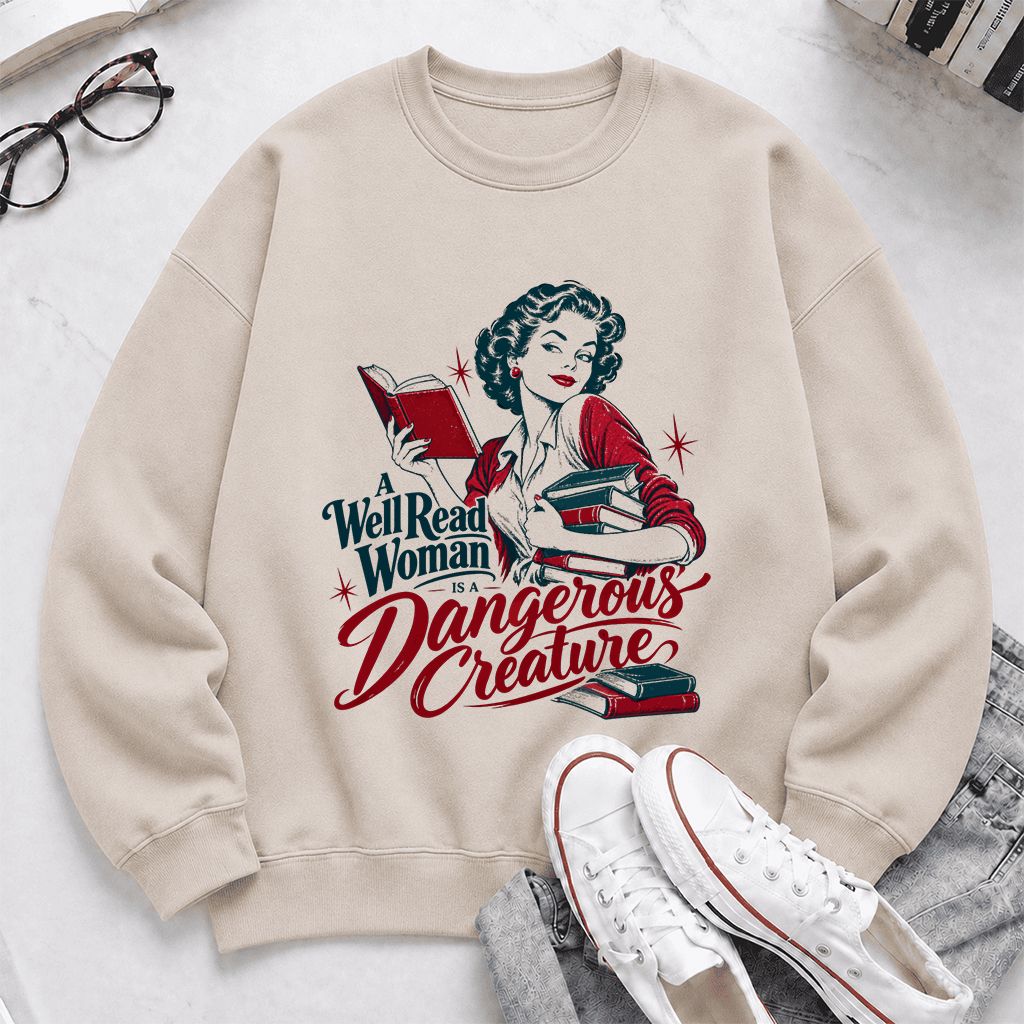 A Well Read Woman Is A Dangerous Creature Printed Sweatshirt | Book Lover Gift Sand