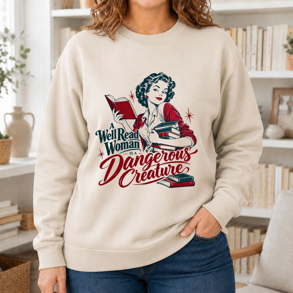 A Well Read Woman Is A Dangerous Creature Printed Sweatshirt | Book Lover Gift Sand