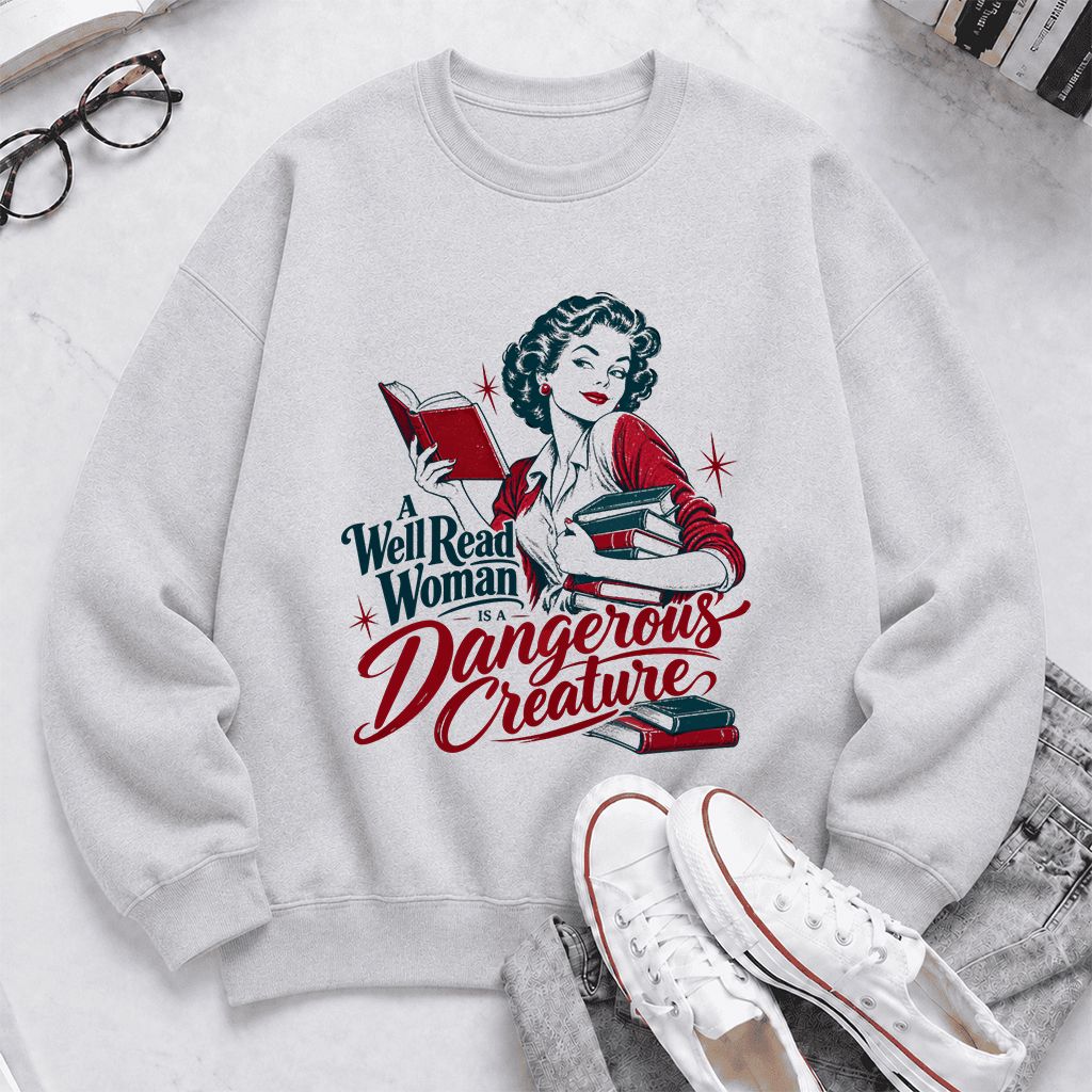 A Well Read Woman Is A Dangerous Creature Printed Sweatshirt | Book Lover Gift Sport Grey