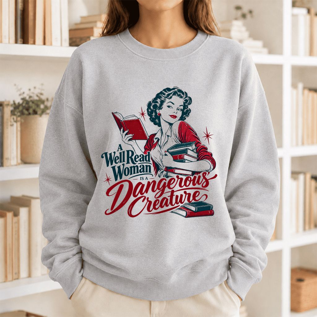 A Well Read Woman Is A Dangerous Creature Printed Sweatshirt | Book Lover Gift Sport Grey