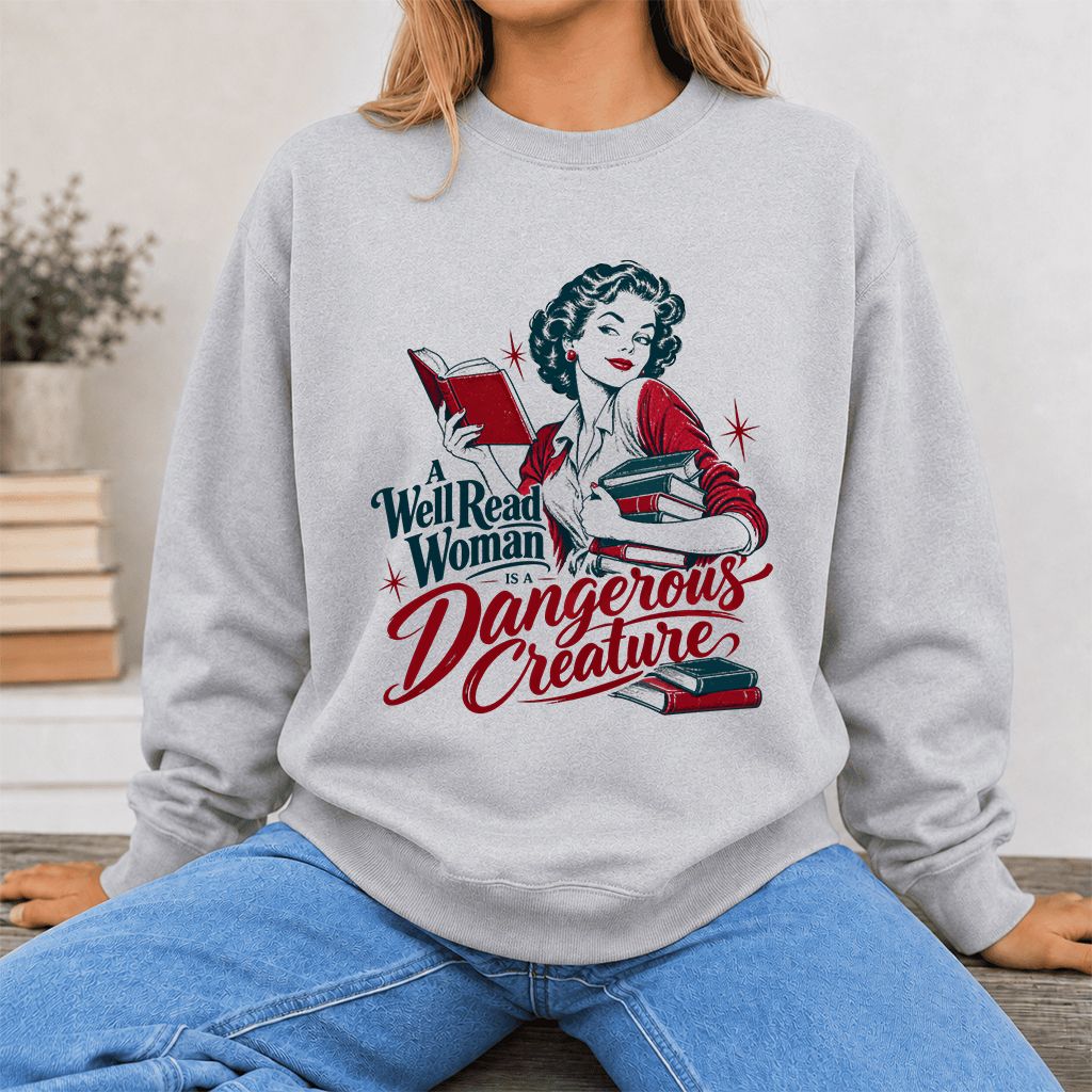 A Well Read Woman Is A Dangerous Creature Printed Sweatshirt | Book Lover Gift Sport Grey