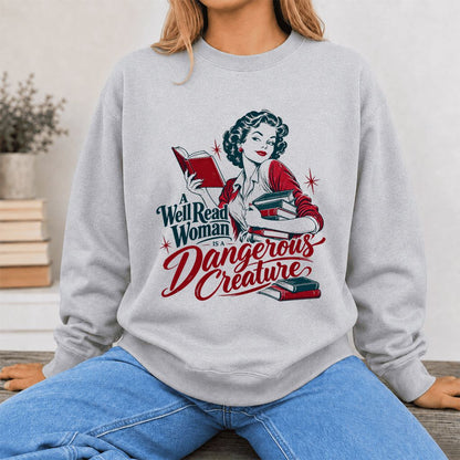 A Well Read Woman Is A Dangerous Creature Printed Sweatshirt | Book Lover Gift Sport Grey