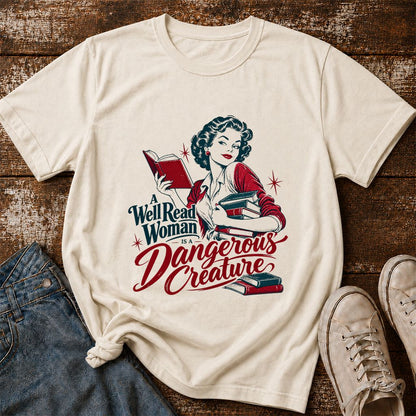 A Well Read Woman Is A Dangerous Creature Printed T-Shirt | Book Lover Gift Natural