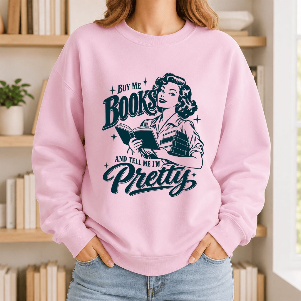Buy Me Books And Tell Me I’m Pretty Printed Sweatshirt | Book Lover Gift Light Pink