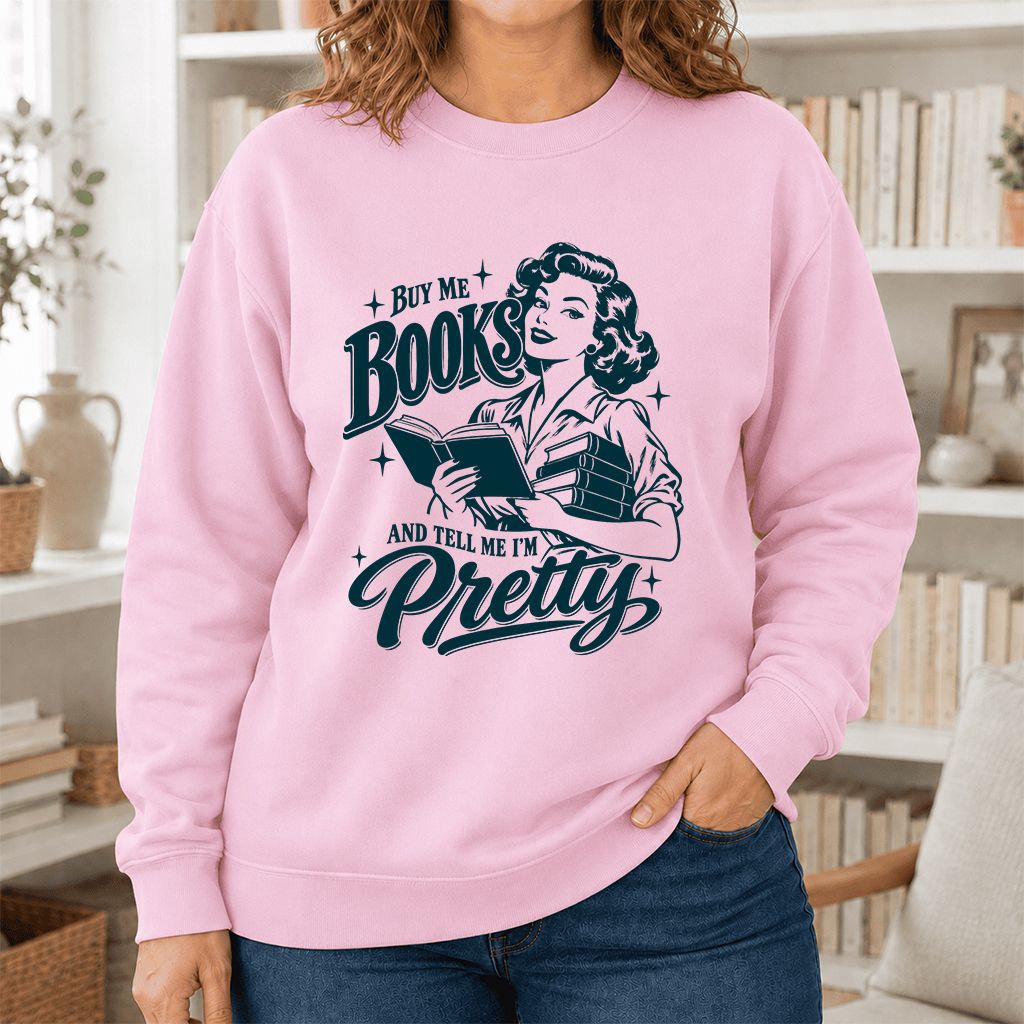 Buy Me Books And Tell Me I’m Pretty Printed Sweatshirt | Book Lover Gift Light Pink