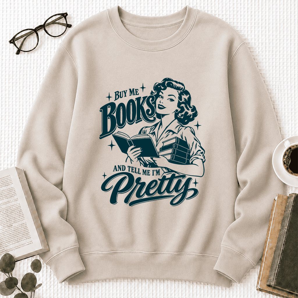 Buy Me Books And Tell Me I’m Pretty Printed Sweatshirt | Book Lover Gift Sand