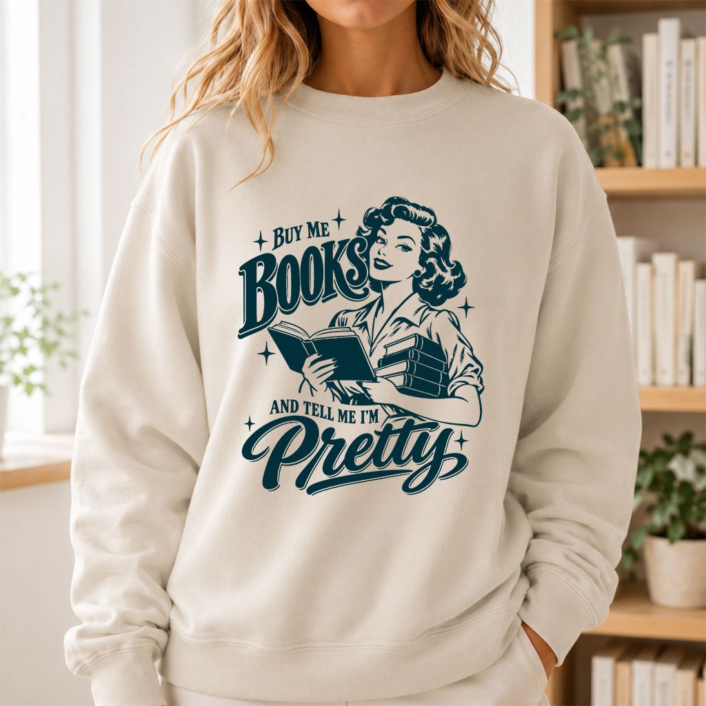 Buy Me Books And Tell Me I’m Pretty Printed Sweatshirt | Book Lover Gift Sand