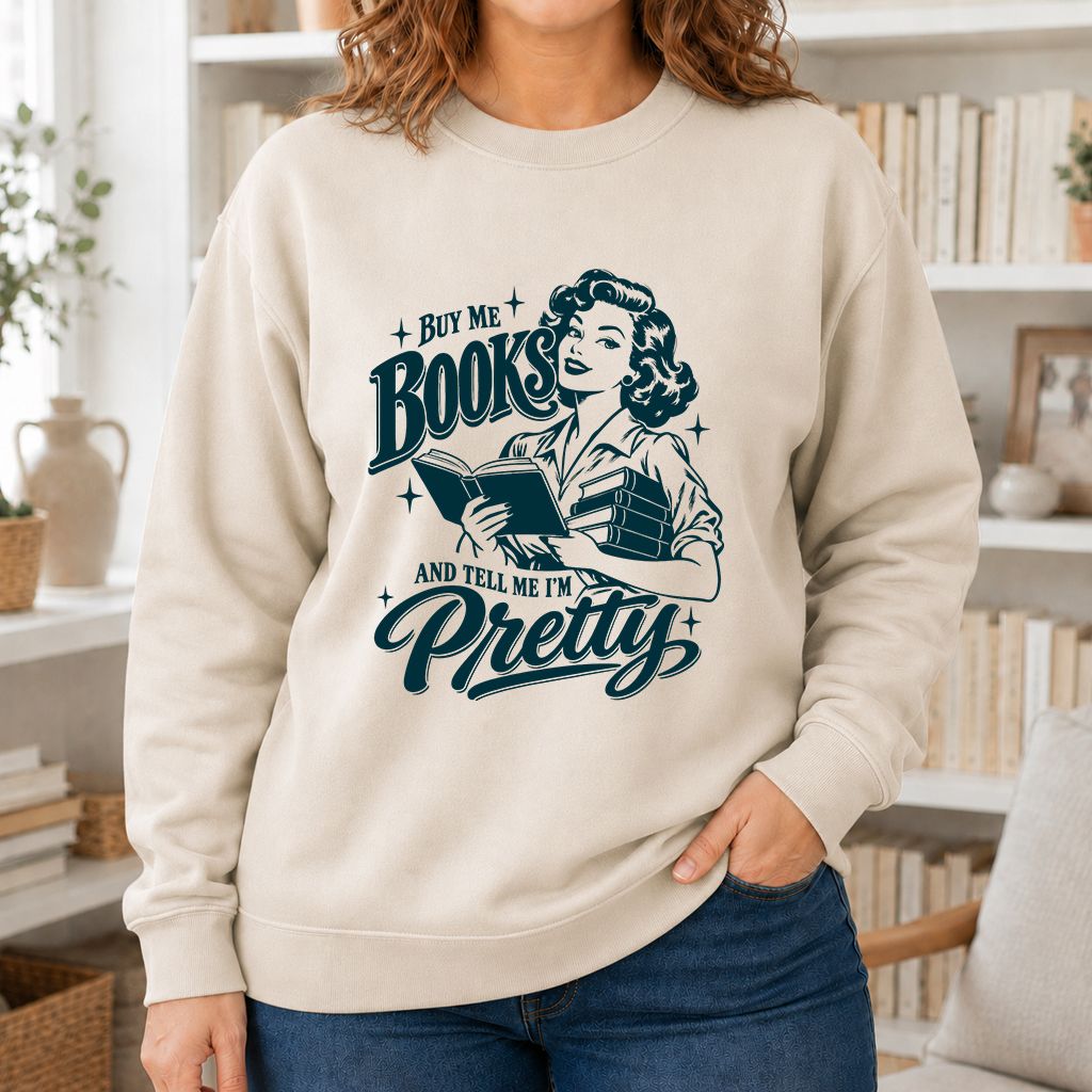 Buy Me Books And Tell Me I’m Pretty Printed Sweatshirt | Book Lover Gift Sand