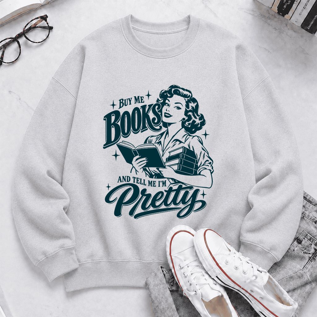 Buy Me Books And Tell Me I’m Pretty Printed Sweatshirt | Book Lover Gift Sport Grey