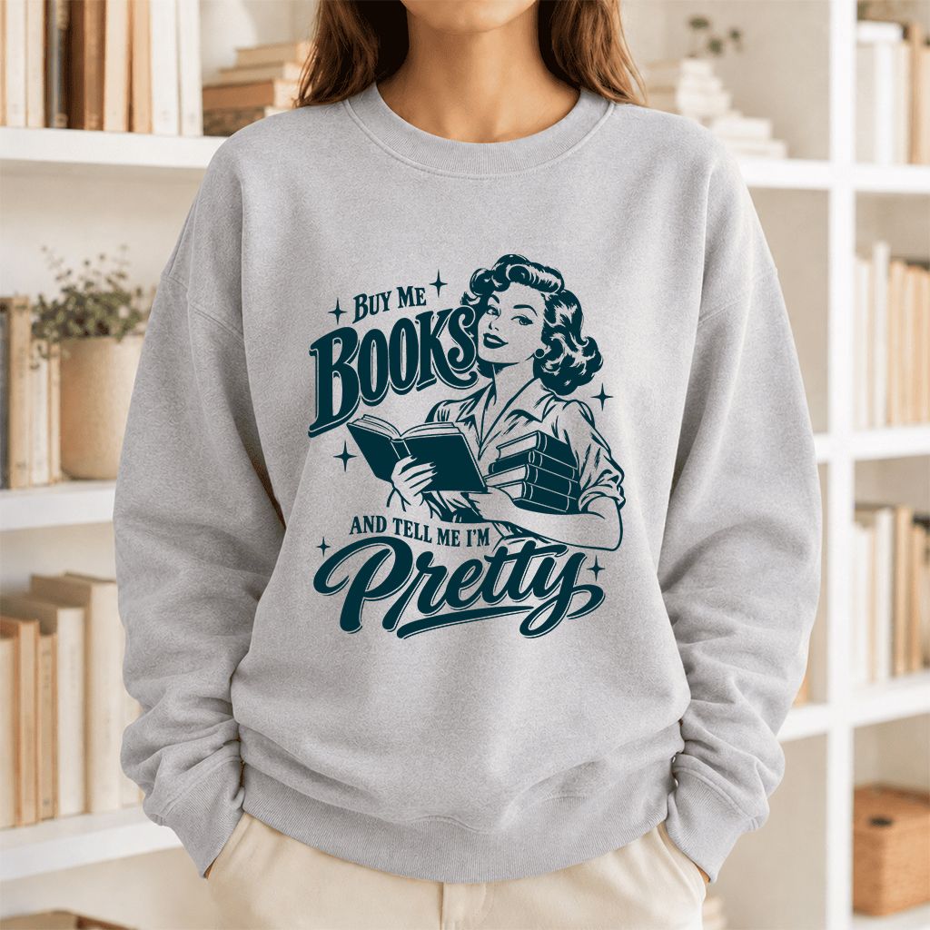 Buy Me Books And Tell Me I’m Pretty Printed Sweatshirt | Book Lover Gift Sport Grey