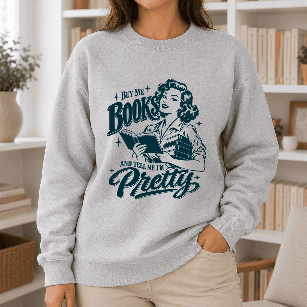 Buy Me Books And Tell Me I’m Pretty Printed Sweatshirt | Book Lover Gift Sport Grey