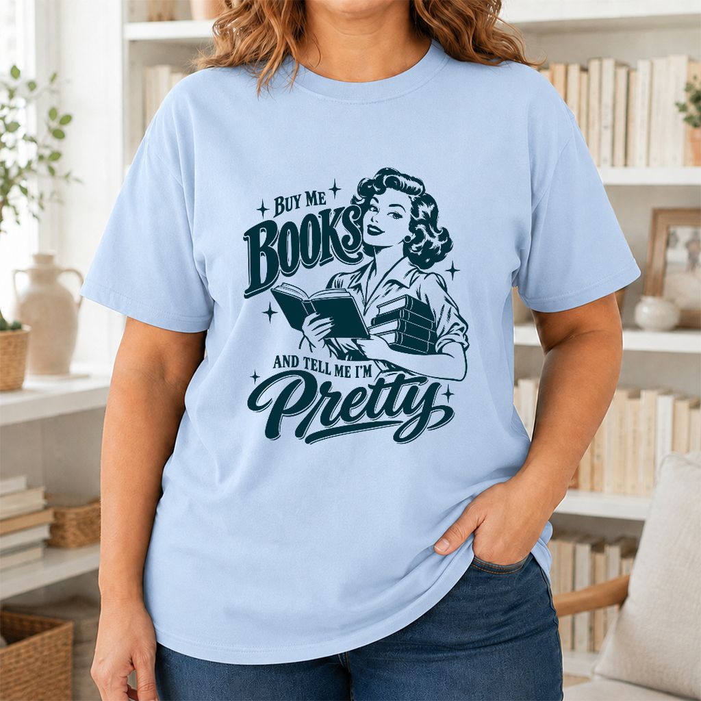 Buy Me Books And Tell Me I’m Pretty Printed T-Shirt | Book Lover Gift Light Blue