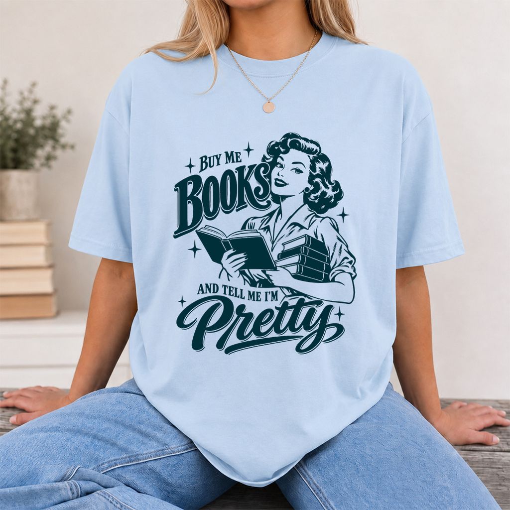 Buy Me Books And Tell Me I’m Pretty Printed T-Shirt | Book Lover Gift Light Blue