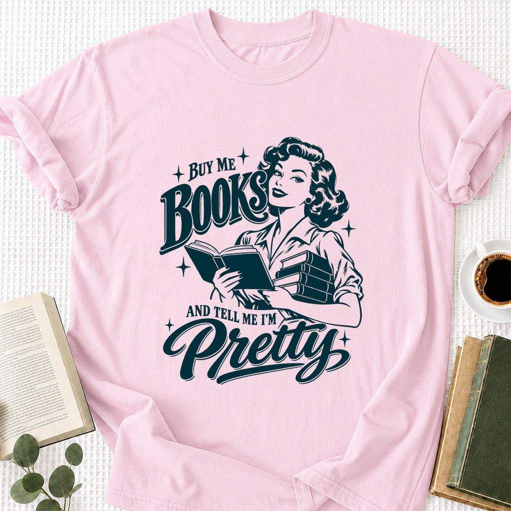 Buy Me Books And Tell Me I’m Pretty Printed T-Shirt | Book Lover Gift Light Pink