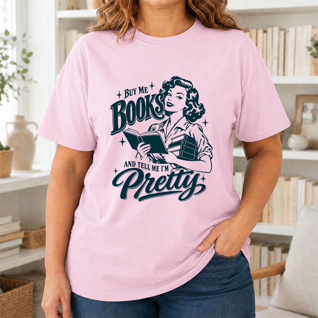 Buy Me Books And Tell Me I’m Pretty Printed T-Shirt | Book Lover Gift Light Pink