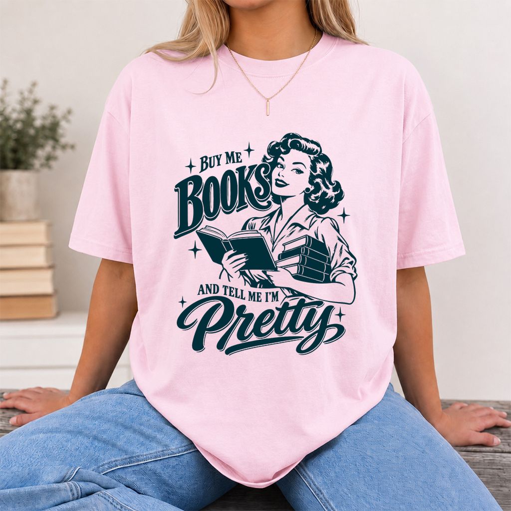 Buy Me Books And Tell Me I’m Pretty Printed T-Shirt | Book Lover Gift Light Pink