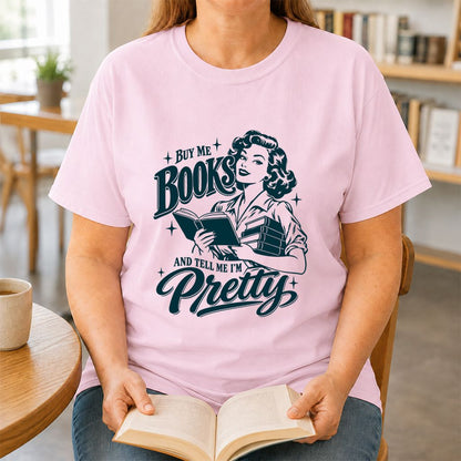 Buy Me Books And Tell Me I’m Pretty Printed T-Shirt | Book Lover Gift Light Pink