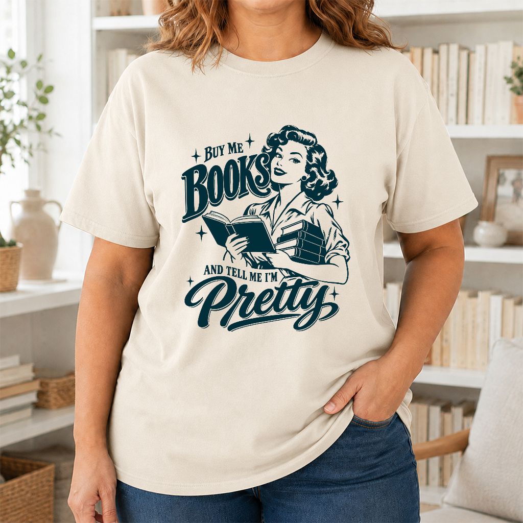 Buy Me Books And Tell Me I’m Pretty Printed T-Shirt | Book Lover Gift Natural