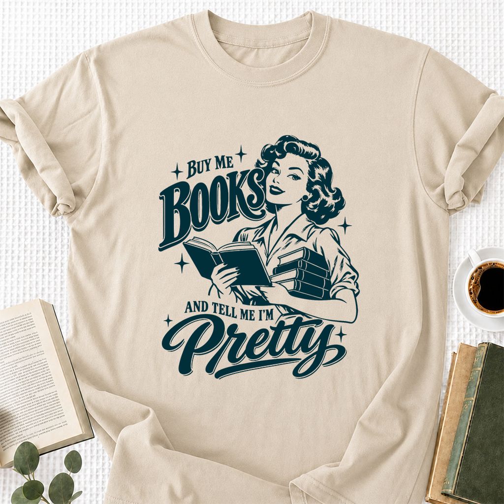 Buy Me Books And Tell Me I’m Pretty Printed T-Shirt | Book Lover Gift Sand