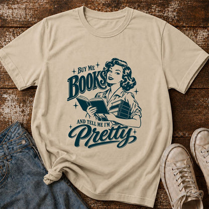 Buy Me Books And Tell Me I’m Pretty Printed T-Shirt | Book Lover Gift Sand
