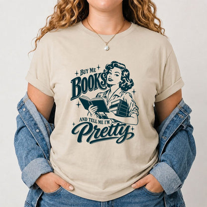 Buy Me Books And Tell Me I’m Pretty Printed T-Shirt | Book Lover Gift Sand