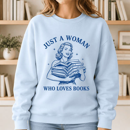 JUST A WOMAN WHO LOVES BOOKS Printed Sweatshirt | Book Lover Gift Light Blue