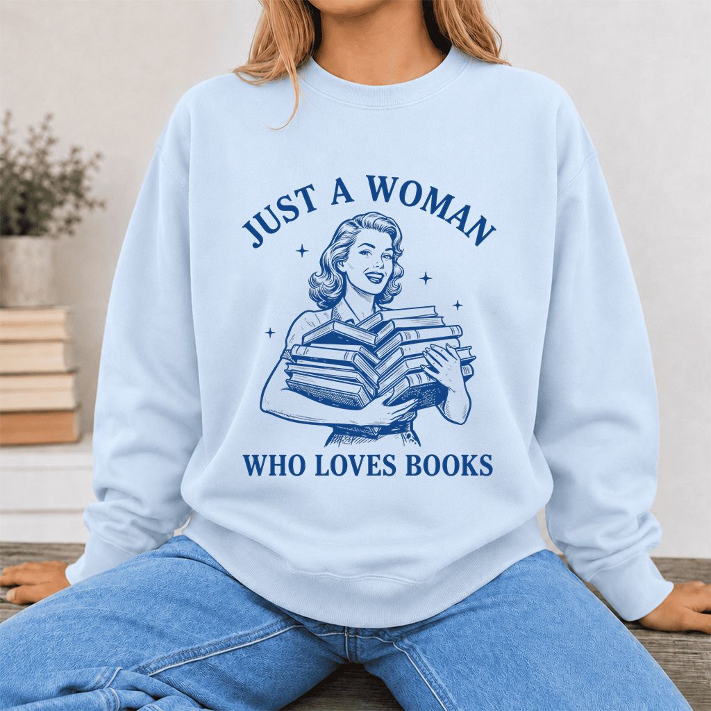 JUST A WOMAN WHO LOVES BOOKS Printed Sweatshirt | Book Lover Gift Light Blue